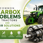 Common Tractor Gearbox Problems & Solutions | Complete Guide